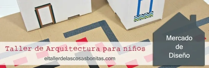 Taller arquitectura para niños en Mercado de Diseño